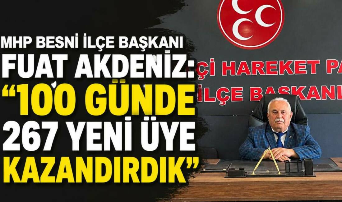 Milliyetçi Hareket Partisi (MHP) Besni İlçe Başkanı Fuat Akdeniz, göreve