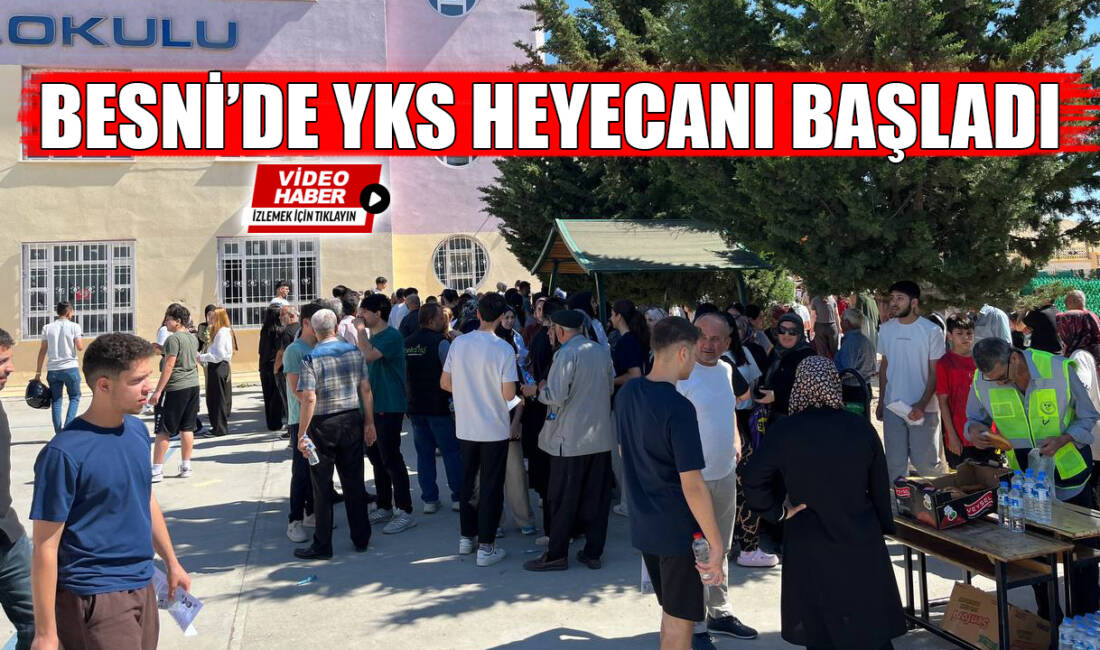 Besni’de Yükseköğretim Kurumları Sınavı’nın (YKS) ilk oturumu olan Temel Yeterlilik