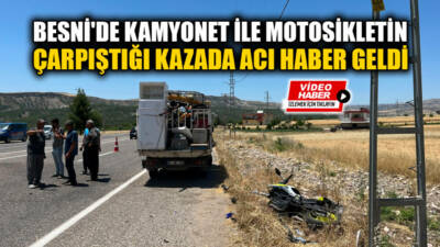 Adıyaman’ın Besni ilçesine bağlı Taşlıyazı Köyü yakınlarında kamyonet ile motosikletin