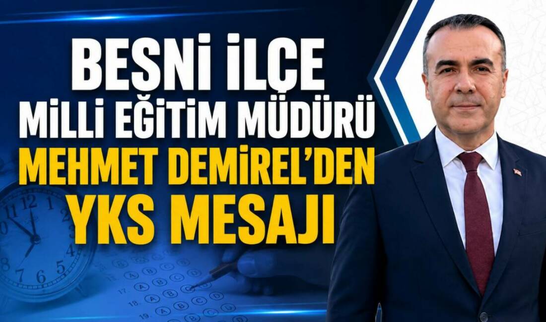 Besni İlçe Milli Eğitim Müdürü Mehmet Demirel’den YKS Mesajı Besni İlçe Milli Eğitim Müdürü Mehmet Demirel, 20-21 Haziran tarihlerinde