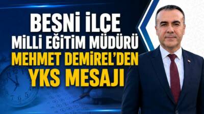 Besni İlçe Milli Eğitim Müdürü Mehmet Demirel, 20-21 Haziran tarihlerinde