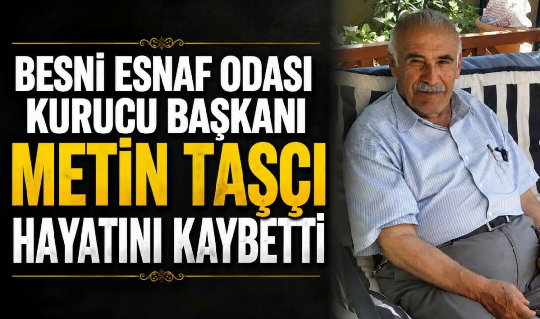 Besni'nin tanınmış esnaflarından, Besni Esnaf ve Sanatkârlar Odası'nın kurucu başkanlarından