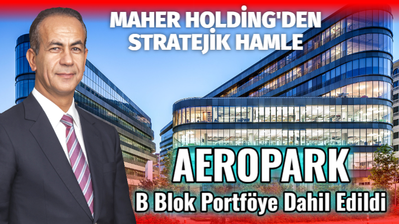 MHR GYO’dan Stratejik Hamle: Aeropark B Blok Portföye Dahil Edildi Hayırsever Hemşerimiz Mahmut Erdemoğlu'nun sahibi olduğu MAHER Holding iştiraki olan