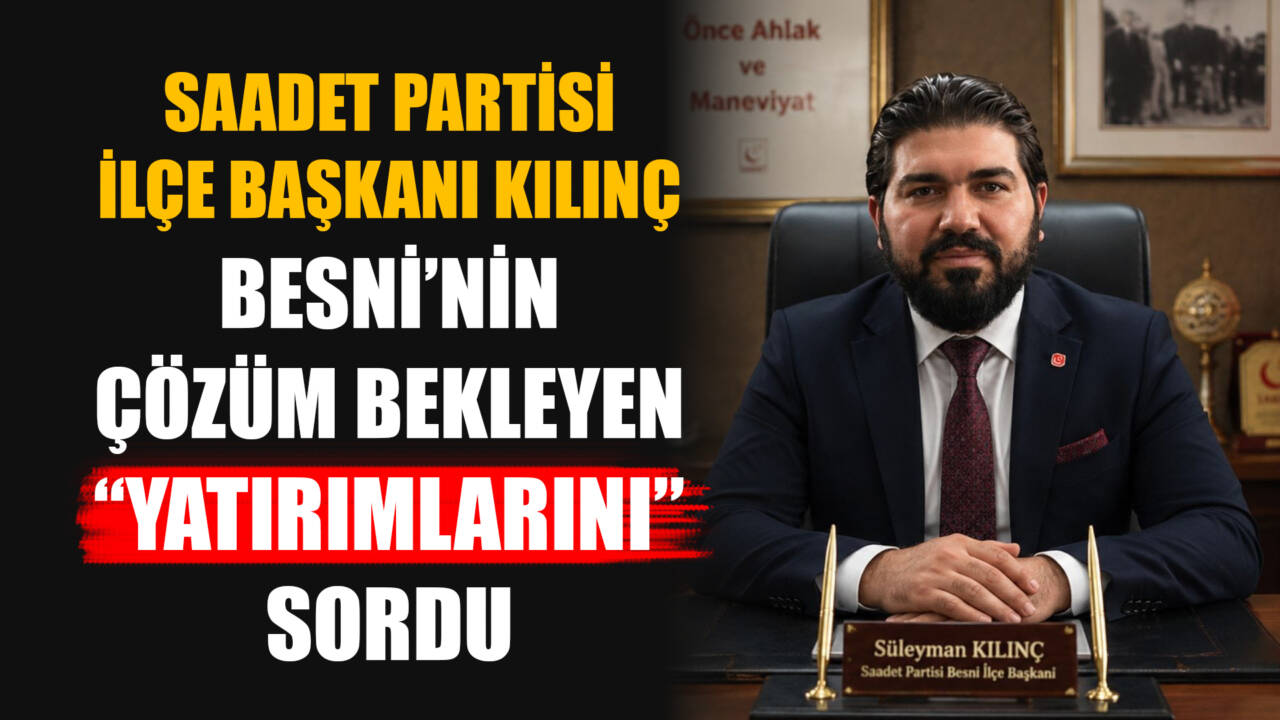 Besni’de yıllardır gündemde olan baraj, huzurevi, kamu binaları, restorasyon projeleri