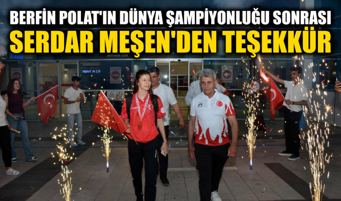 Besnili milli sporcu Berfin Polat'ın Malezya'da Dünya Şampiyonu olmasının ardından