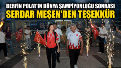Besnili milli sporcu Berfin Polat'ın Malezya'da Dünya Şampiyonu olmasının ardından