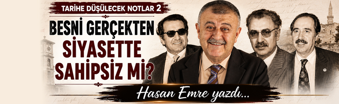 Tarihe Düşülecek Notlar 2: BESNİ