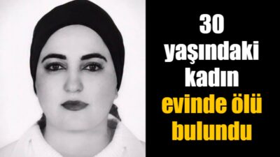 Mardin’in Nusaybin ilçesinde 30 yaşındaki kadın evinde ölü bulundu.