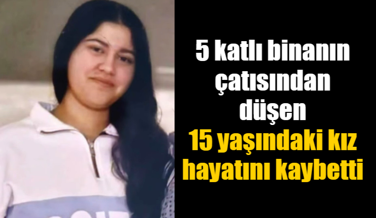 5 katlı binanın çatısından düşen 15 yaşındaki kız hayatını kaybetti Siirt’te 5 katlı binanın çatısından düşerek ağır yaralanan 15 yaşındaki