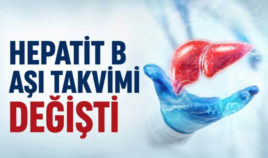 Türkiye’de Hepatit B aşısı uygulamasında 14 Nisan 2025’te değişikliğe gidildi.