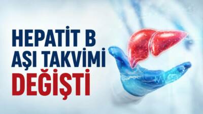 Türkiye’de Hepatit B aşısı uygulamasında 14 Nisan 2025’te değişikliğe gidildi.