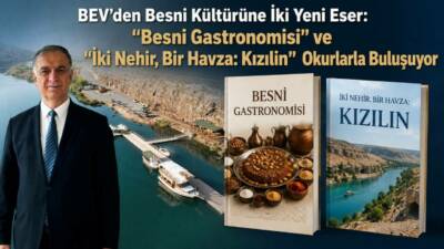 Besni Eğitim Vakfı, Besni’nin kültürel, tarihî ve turistik değerlerini geleceğe