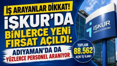 İŞKUR'un güncel verilerine göre Türkiye genelinde 88 bin 562 açık