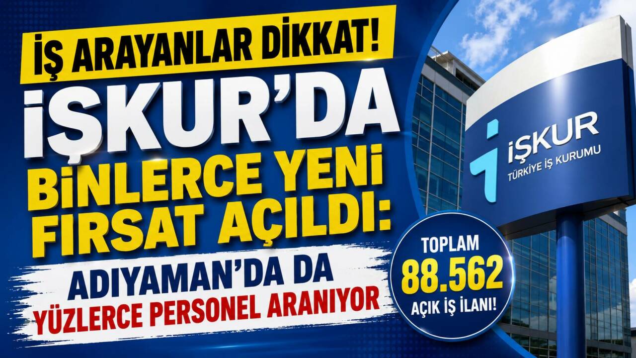 İŞKUR'un güncel verilerine göre Türkiye genelinde 88 bin 562 açık
