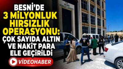 Besni İlçe Emniyet Müdürlüğü ekiplerince gerçekleştirilen operasyonda, çeşitli tarihlerde meydana