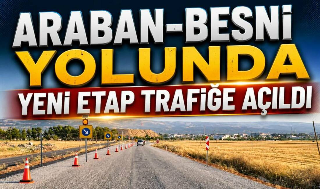 AK Parti Gaziantep Milletvekili Ali Şahin, Gaziantep-Adıyaman (Araban-Besni) Devlet Yolu'nda