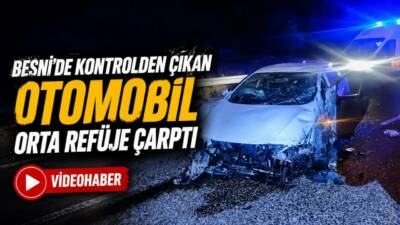 Adıyaman'ın Besni ilçesinde otomobil orta refüje çarptı. Kazada 1 kişi