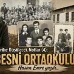 Tarihe Düşülecek Notlar 4: BESNİ ORTAOKULU