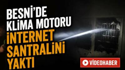 Adıyaman’ın Besni ilçesinde klima motorundan kaynaklı internet santrali alev alarak