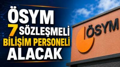 Ölçme, Seçme ve Yerleştirme Merkezi (ÖSYM), bilişim alanında istihdam edilmek