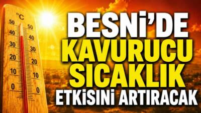 Meteoroloji'nin 5 günlük hava tahminine göre Besni'de hafta sonuyla birlikte
