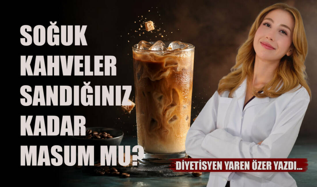 Soğuk Kahveler Sandığınız Kadar Masum mu?