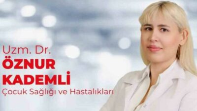 Çocuk Sağlığı ve Hastalıkları Uzmanı Uzm. Dr. Öznur Kademli, yaz