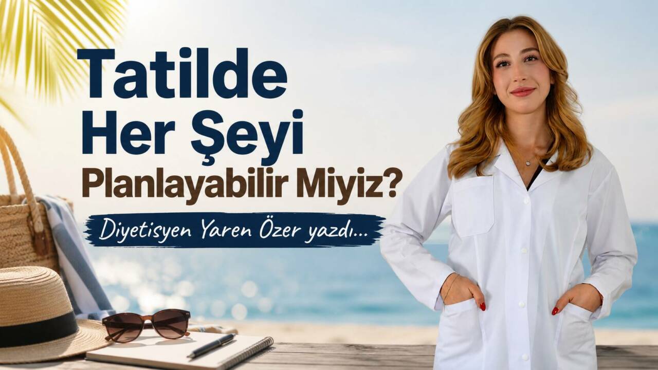 Tatilde Her Şeyi Planlayabilir Miyiz?