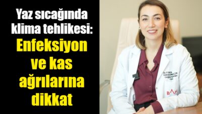 Göğüs Hastalıkları Uzmanı Uzm. Dr. Funda Karaduman Yalçın, "Yaz aylarında
