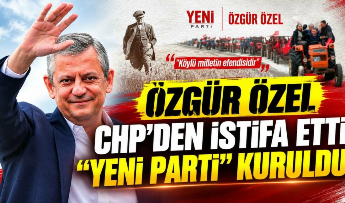 Özgür Özel CHP’den İstifa Etti, “Yeni Parti” Kuruldu CHP Genel Başkanı Özgür Özel, Cumhuriyet Halk Partisi'nden istifa ederek