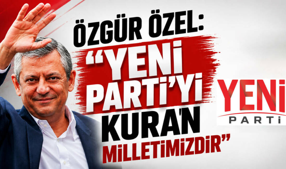 Özgür Özel: “Yeni Parti’yi kuran milletimizdir” CHP Genel Başkanlığı görevinden ayrılarak Yeni Parti'yi kuran Özgür Özel,
