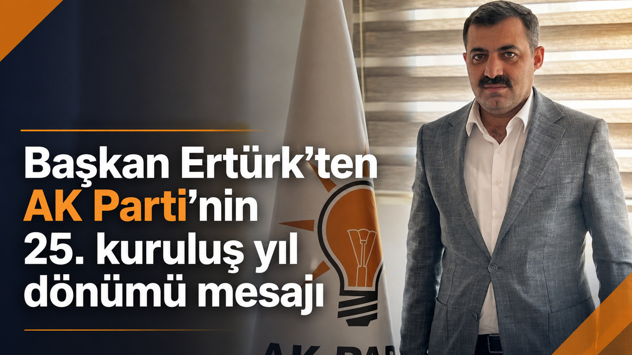 Başkan Ertürk’ten AK Parti’nin 25. kuruluş yıl dönümü mesajı