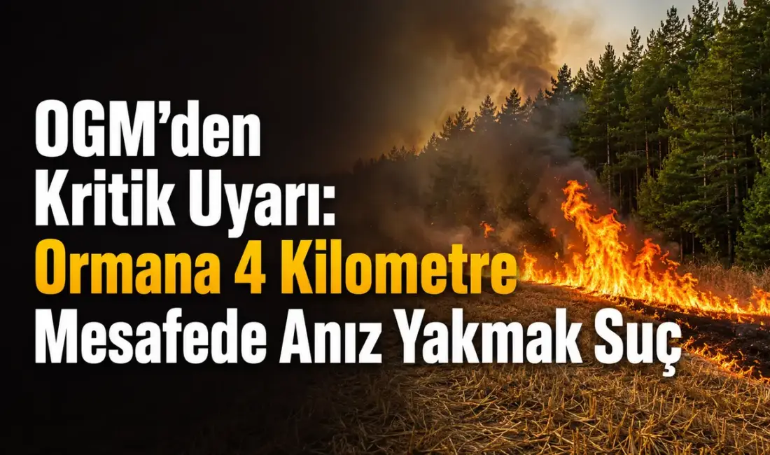 Orman Genel Müdürlüğü (OGM), orman yangınlarının önlenmesi amacıyla vatandaşlara anız