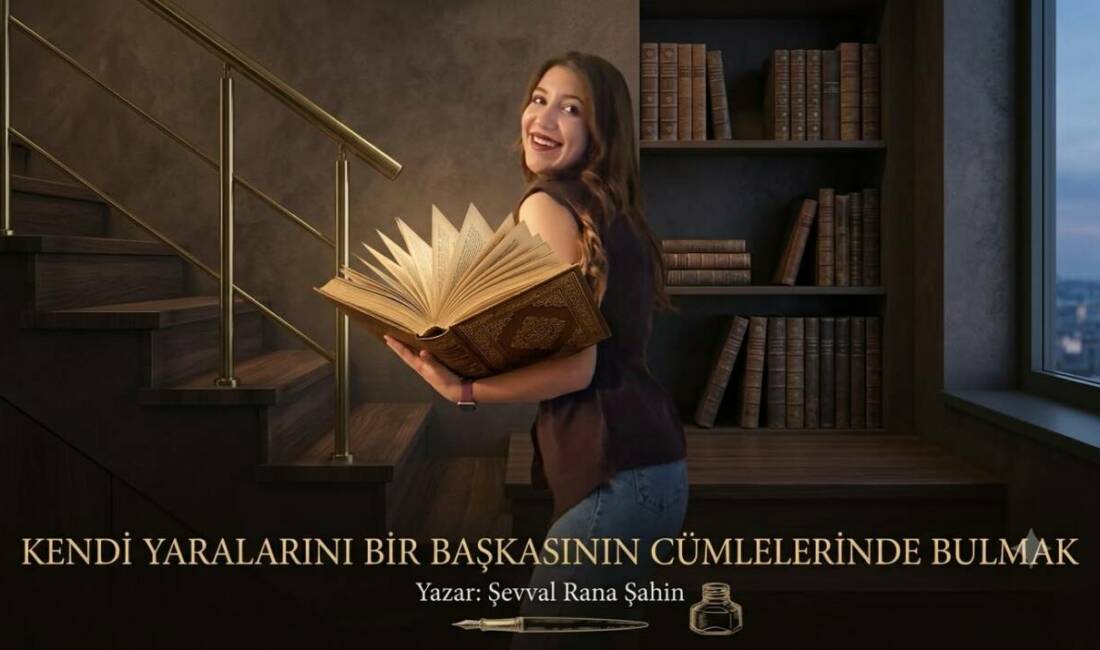 Kendi Yaralarını Bir Başkasının Cümlesinde Bulmak
