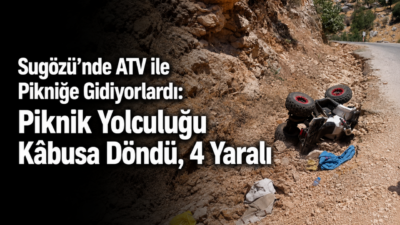 Adıyaman’ın Besni ilçesinde ATV aracının devrilmesi sonucu sürücü ile araçta