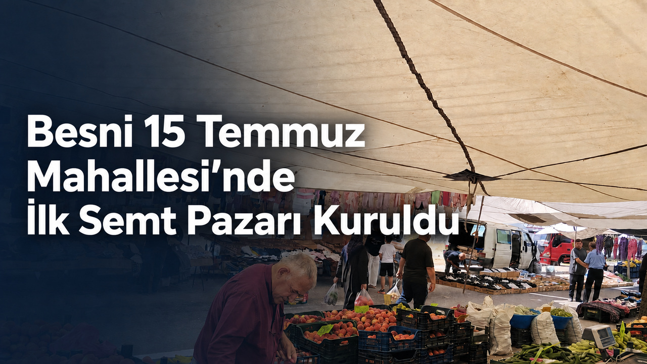 Besni’nin en büyük mahallesi olan 15 Temmuz Mahallesi’nde ilk kez