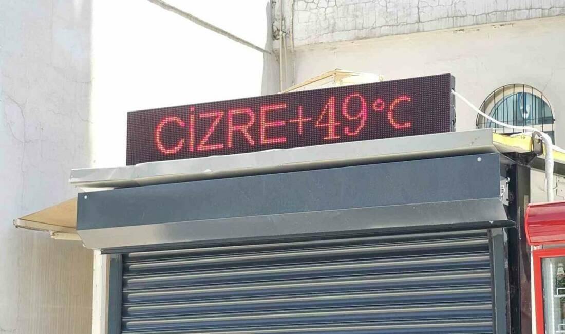 Şırnak’ın Cizre ilçesinde termometreler 49 dereceyi gösterdi. Kavurucu sıcaklar nedeniyle