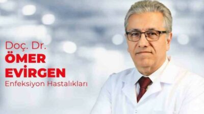 Enfeksiyon Hastalıkları ve Klinik Mikrobiyoloji Uzmanı Doç. Dr. Ömer Evirgen,