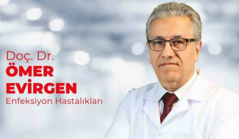 Enfeksiyon Hastalıkları ve Klinik Mikrobiyoloji Uzmanı Doç. Dr. Ömer Evirgen,