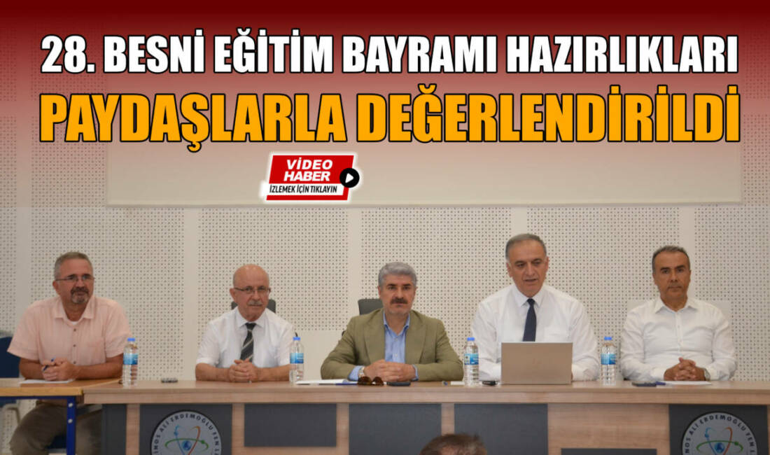 “Sağlıklı Nesiller, Güçlü Gelecek” ana temasıyla düzenlenecek 28. Besni Eğitim