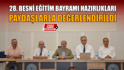 “Sağlıklı Nesiller, Güçlü Gelecek” ana temasıyla düzenlenecek 28. Besni Eğitim