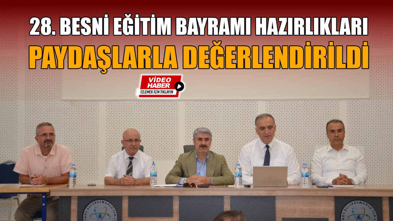 “Sağlıklı Nesiller, Güçlü Gelecek” ana temasıyla düzenlenecek 28. Besni Eğitim
