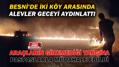 Besni’ye bağlı Kutluca Köyü’nde dün öğleden sonra başlayan ve ormanlık