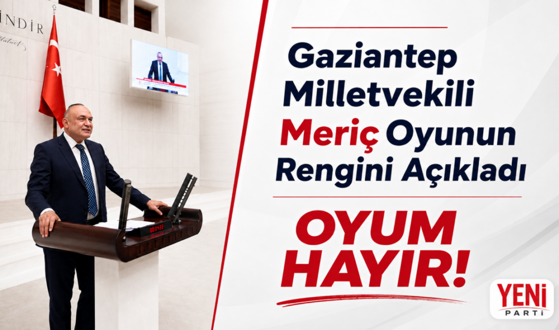 Yeni Parti Gaziantep Milletvekili Melih Meriç, TBMM’de görüşülen Çerçeve Yasa