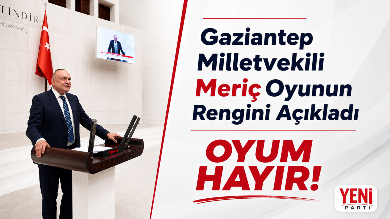 Gaziantep Milletvekili Meriç Oyunun Rengini Açıkladı