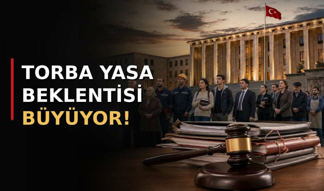 Torba Yasa Beklentisi Büyüyor: Milyonların Gözü Meclis’te Kademeli emeklilikten SGK ve vergi borçlarına, staj ve çıraklık mağduriyetinden