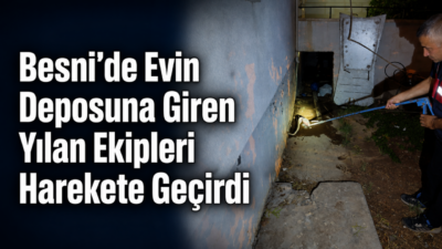 Besni’de bir evin depo bölümüne giren yılan, itfaiye ekipleri tarafından